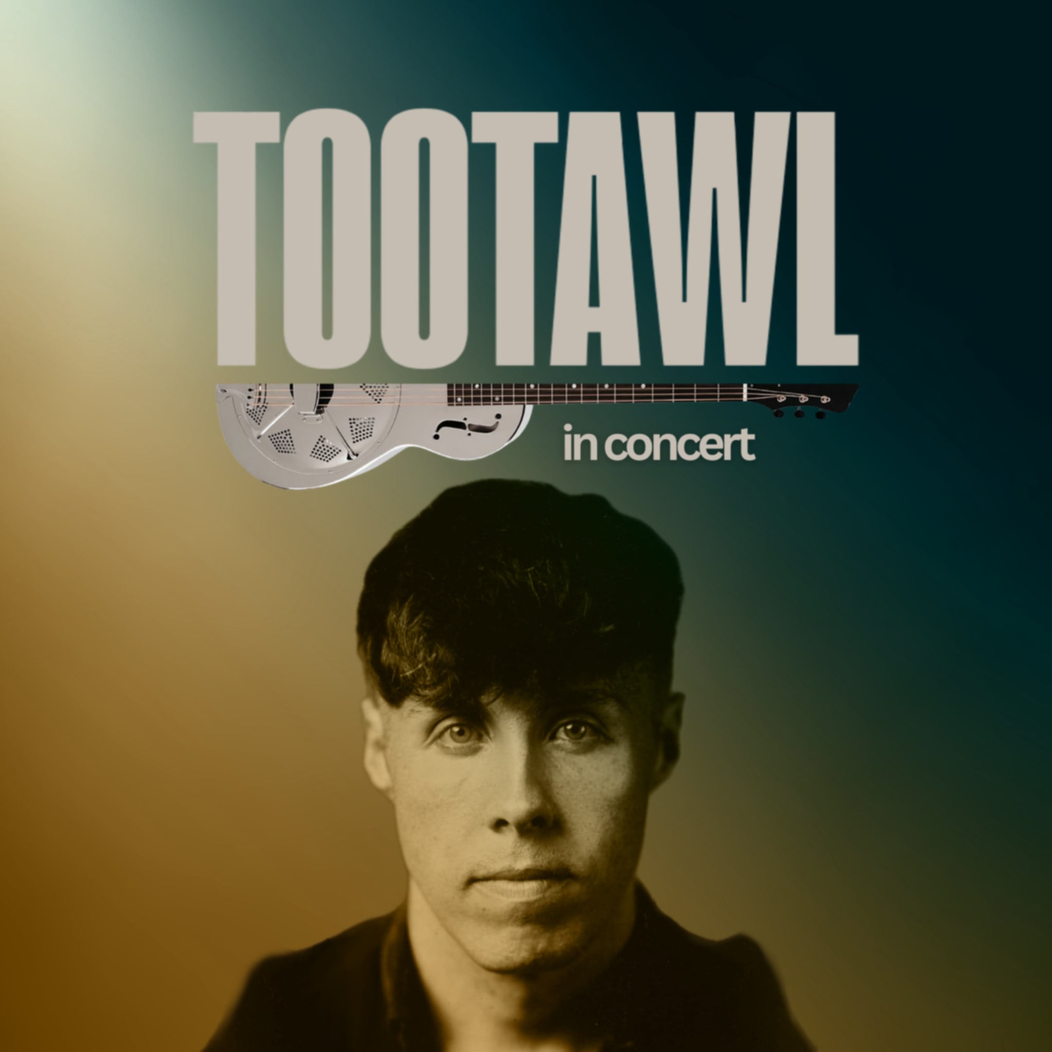 TOOTAWL in concert — poster. The name in heavy condensed capitals over a resonator guitar laid on its side, above a duotone portrait on a teal-to-gold gradient.